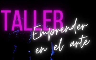 Beca para taller “EMPRENDER EN EL ARTE”. Principios de la elaboración de proyectos sustentables. (Taller comienza 4/3)