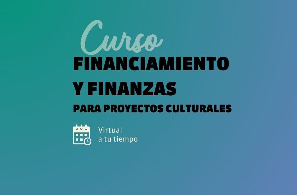Finanzas y financiamiento para proyectos culturales.